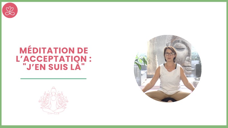 19. Méditation de l’acceptation : "J’en suis là" avec Dr Valérie Coester